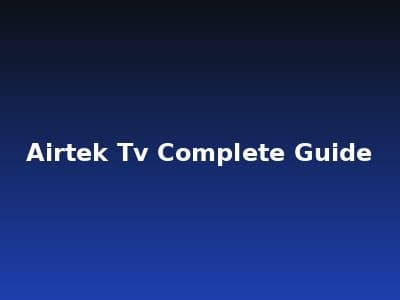 Airtek TV - Airtek TV Complete Guide: Everything You Need to Know in 2026